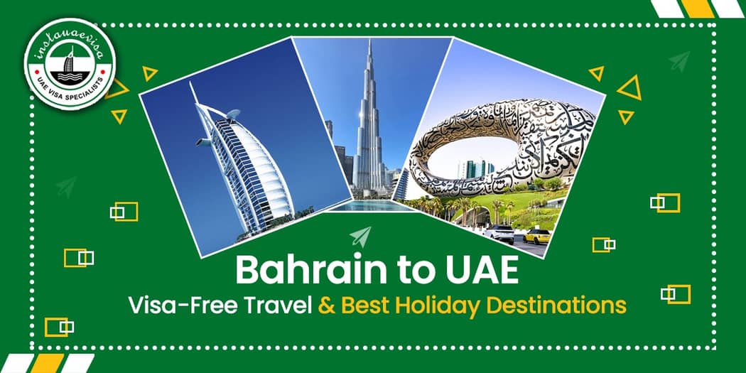 Bahrain to UAE: Visa-Free Travel &amp; Best Holiday Destinations